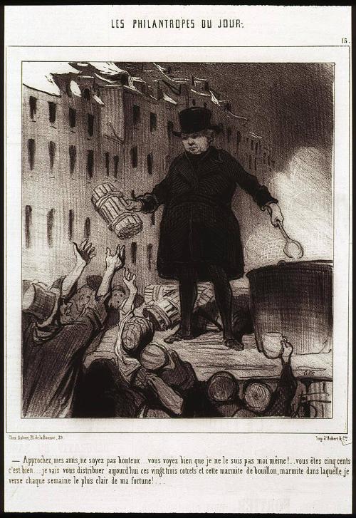 Approchez, mes amis, ne soyez pas honteux...vous voyez bien que je ne le suis pas moi même! ... vous êtes cinq cents c’est bien... je vais vous distribuer aujourd’hui ces vingt trois cotrets et cette marmite de bouillon, marmite dans laquelle je verse chaque semaine le plus clair de ma fortune! from Les Philantropes du Jour